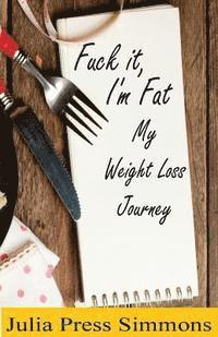 Julia Press Simmons - Fuck It, I'm Fat: My Weight Loss Journey, Häftad. Tillgänglighet: Lägg i varukorg