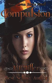 K. B. Miller - Compulsion: A Moon Coven Series Novel, Häftad. Tillgänglighet: Lägg i varukorg