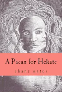 Shani Oates - A Paean for Hekate, Häftad. Tillgänglighet: Lägg i varukorg