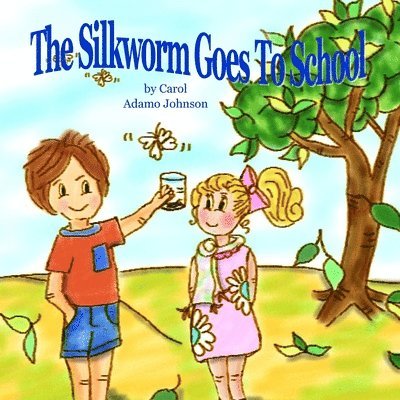 Carol Adamo Johnson - The Silkworm Goes To School, Häftad. Tillgänglighet: Lägg i varukorg