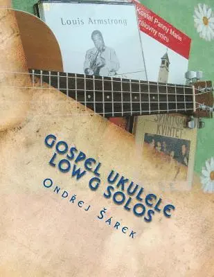 Ondrej Sarek - Gospel Ukulele low G Solos: For C tuning with low G, Häftad. Tillgänglighet: Lägg i varukorg