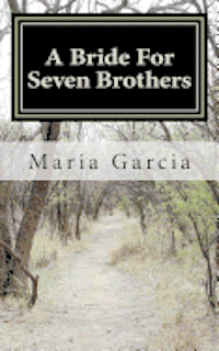 Maria Garcia - A Bride For Seven Brothers: Angry Women Series, Häftad