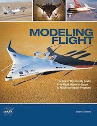 Joseph R. Chambers - Modeling Flight: The Role of Dynamically Scaled Free-Flight Models in Support of NASA's Aerospace Programs, Häftad