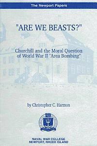 Christopher C. Harmon - "Are We Beasts" Churchill and the Moral Question of World War II "Area Bombing", Häftad