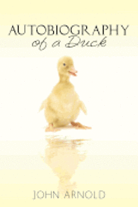 John Arnold - Autobiography of a Duck, Häftad
