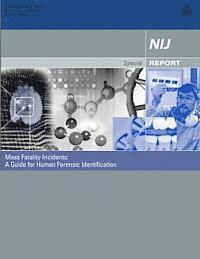 National Institute of Justice, Office of Justice Programs - Mass Fatality Incidents: A Guide for Human Forensic Identification, Häftad