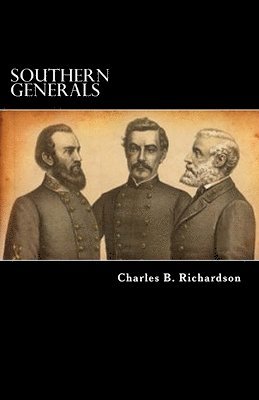 Charles B. Richardson - Southern Generals: Who They Are, And What They Have Done, Häftad. Tillgänglighet: Lägg i varukorg