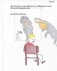 Robert Berry - My Teachers Are Monkeys Alligators and Flesh Eating Beetles, Häftad. Tillgänglighet: Lägg i varukorg