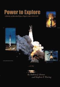 Stephen P. Waring, Andrew J. Dunar - Power to Explore: A History of Marshall Space flight Center 1960-1990, Häftad