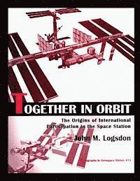 John M. Logsdon - Together in Orbit: The origins of International Participation in the Space Station, Häftad. Tillgänglighet: Lägg i varukorg