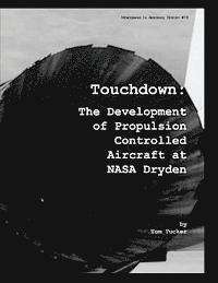 Tom Tucker - Touchdown: The Development of Propulsion Controlled Aircraft at NASA Dryden, Häftad. Tillgänglighet: Lägg i varukorg