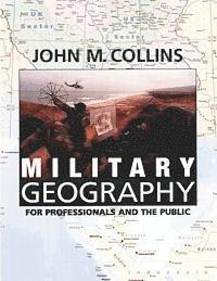 John M. Collins - Military Geography: For Professionals and the Public, Häftad. Tillgänglighet: Lägg i varukorg