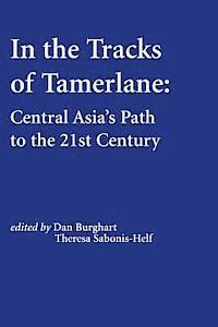 Theresa Sbonis-Helf, Dan Burghart - In the Tracks of Tamerlane: Central Asia's Path to the 21st Century, Häftad. Tillgänglighet: Lägg i varukorg