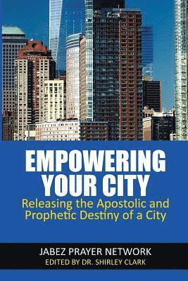 David Fees, Sandra Martin - Empowering Your City: Releasing the Apostolic and Prophetic Destiny of a City, Häftad