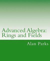 Alan Parks - Advanced Algebra: Rings and Fields, Häftad. Tillgänglighet: Lägg i varukorg