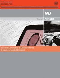 Office of Justice Programs, National Institute of Justice - Forensic Examination of Digital Evidence: A Guide for Law Enforcement, Häftad