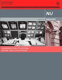 Office of Justice Programs, National Institute of Justice - Investigative Uses of Technology: Devices, Tools, and Techniques, Häftad