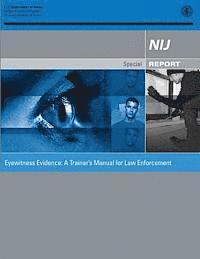 Office of Justice Programs, National Institute of Justice - Eyewitness Evidence: A Trainer's Manual for Law Enforcement, Häftad