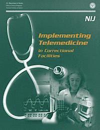 U. S. Department of Defense, Office of Justice Programs - Implementing Telemedicine in Correctional Facilities, Häftad