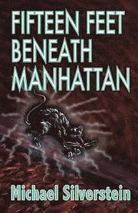 Kay Wood, Michael Silverstein - Fifteen Feet Beneath Manhattan, Häftad