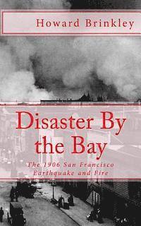 Howard Brinkley, Historycaps - Disaster By the Bay: The 1906 San Francisco Earthquake and Fire, Häftad. Tillgänglighet: Lägg i varukorg