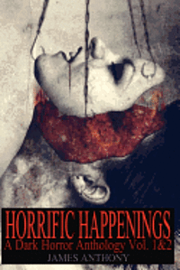 James Anthony - Horrific Happenings: A Dark Horror Anthology Vol. 1-2, Häftad. Tillgänglighet: Lägg i varukorg