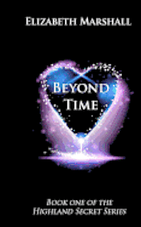 Elizabeth Marshall, Charisse Sayers - Beyond Time: Book Two of the "Highland Secret Series", Häftad