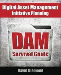 David Diamond - DAM Survival Guide: Digital Asset Management Initiative Planning, Häftad