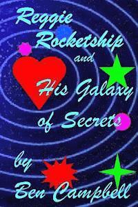 Ben Campbell - Reggie Rocketship and His Galaxy of Secrets, Häftad