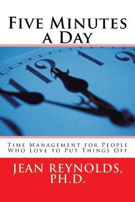 Jean Reynolds - Five Minutes a Day: Time Management for People Who Love to Put Things Off, Häftad