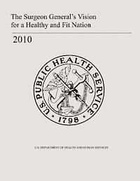 Office of the Surgeon General, U. S. Department of Heal Human Services - The Surgeon General's Vision for a Healthy and Fit Nation, Häftad. Tillgänglighet: Lägg i varukorg