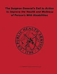 Office of the Surgeon General, U. S. Department of Heal Human Services - The Surgeon General's Call to Action to Improve the Health and Wellness of Persons With Disabilities, Häftad. Tillgänglighet: Lägg i varukorg