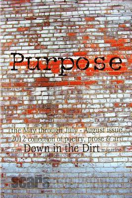 Janet Kuypers, Tom Ball - Purpose: the May-August 2012 Down in the Dirt collection book, Häftad