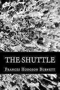Frances Hodgson Burnett - The Shuttle, Häftad. Tillgänglighet: Lägg i varukorg