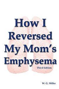 W. G. Miller - How I Reversed My Mom's Emphysema Third Edition, Häftad. Tillgänglighet: Lägg i varukorg