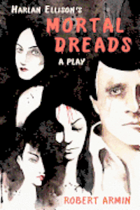 Harlan Ellison, Robert Armin - Harlan Ellison's Mortal Dreads: A Play, Häftad. Tillgänglighet: Lägg i varukorg