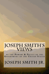 Joseph Smith Jr, John Taylor - Joseph Smith's Views of the Powers & Policy of the Government of the United States, Häftad. Tillgänglighet: Lägg i varukorg
