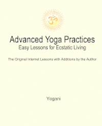 Yogani - Advanced Yoga Practices - Easy Lessons for Ecstatic Living, Häftad. Tillgänglighet: Lägg i varukorg