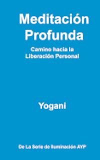 Yogani - Meditación Profunda - Camino hacia la Liberación Personal: (La Serie de Iluminación AYP), Häftad. Tillgänglighet: Lägg i varukorg
