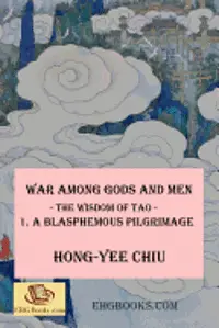 Hong-Yee Chiu - War among Gods and Men -- The Wisdom of Tao--1. A Blasphemous Pilgrimage: -- The Wisdom of Tao -- 1. A Blasphemous Pilgrimage, Häftad. Tillgänglighet: Lägg i varukorg