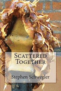 Stephen Schwegler, Eirik Gumeny - Scattered Together, Häftad. Tillgänglighet: Lägg i varukorg