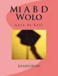 Kasahorow - Mi A B D Wolo: Kala Ke Kase, Häftad. Tillgänglighet: Lägg i varukorg