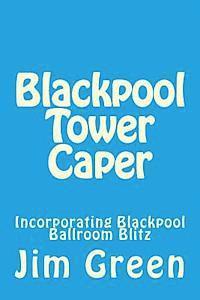 Jim Green - Blackpool Tower Caper: Incorporating Blackpool Ballroom Blitz, Häftad. Tillgänglighet: Lägg i varukorg