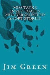 Jim Green - Miss Tayke Investigates Murder Selected Short Stories, Häftad. Tillgänglighet: Lägg i varukorg