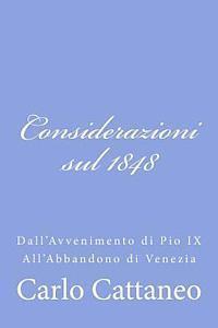 Carlo Cattaneo - Considerazioni sul 1848: Dall'Avvenimento di Pio IX All'Abbandono di Venezia, Häftad. Tillgänglighet: Lägg i varukorg