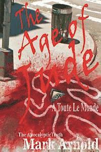 Mark Arnold - The Age of Jude - A Toute Le Monde: The Apocalyptic Truth, Häftad. Tillgänglighet: Lägg i varukorg