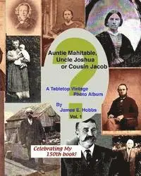 James E. Hobbs - Auntie Mahitable, Uncle Joshua or Cousin Jacob, Häftad. Tillgänglighet: Lägg i varukorg