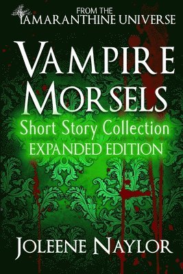 Joleene Naylor - Vampire Morsels: Short Story Collection: From the world of Amaranthine, Häftad. Tillgänglighet: Lägg i varukorg