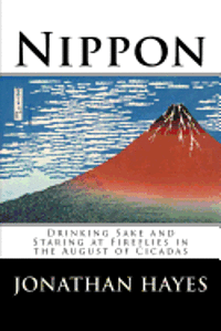 Jonathan Hayes - Nippon: Drinking Sake and Staring at Fireflies in the August of Cicadas, Häftad. Tillgänglighet: Lägg i varukorg