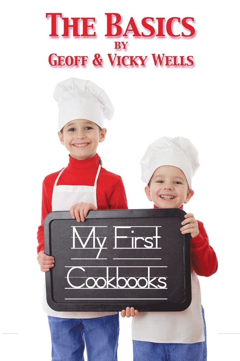 Vicky Wells, Geoff Wells - My First Cookbooks The Basics, Häftad. Tillgänglighet: Tillfälligt slut